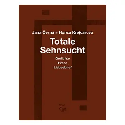 Totale Sehnsucht - Jana Krejcarová-Černá