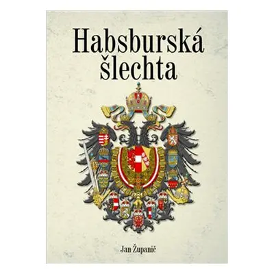 Habsburská šlechta - Jan Županič