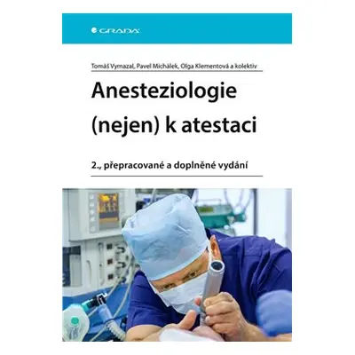 Anesteziologie (nejen) k atestaci - Pavel Michálek, Tomáš Vymazal, kolektiv, Olga Klementová