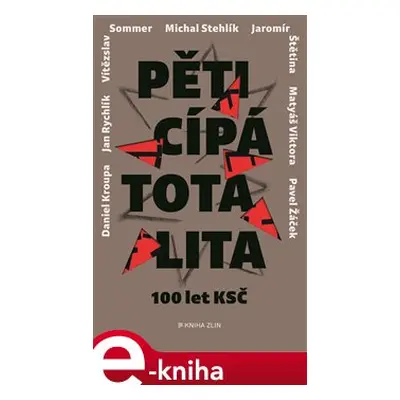 Pěticípá totalita - Pavel Žáček, Jaromír Štětina, Michal Stehlík, Daniel Kroupa, Adela Gjuričová