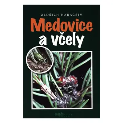 Medovice a včely - Oldřich Haragsim