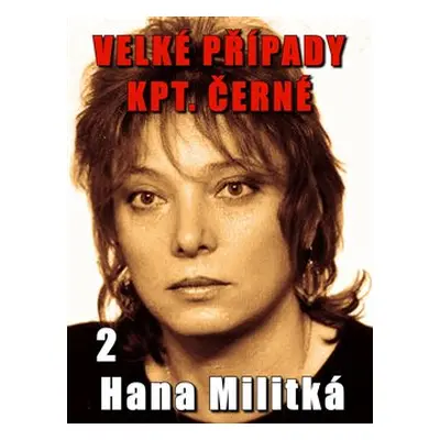 Velké případy kpt. Černé 2 - Hana Militká