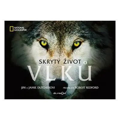 Skrytý život vlků - Jim Dutcher, Jamie Dutcherová