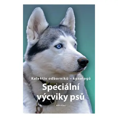 Speciální výcviky psů - kol.