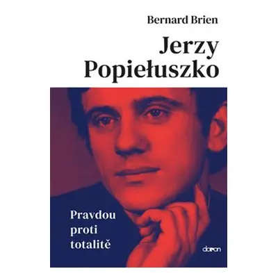 Jerzy Popieluszko - Pravdou proti totalitě - Bernard Brien