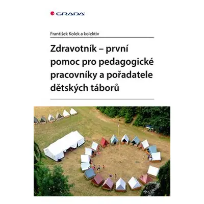 Zdravotník - první pomoc pro pedagogické pracovníky a pořadatele dětských táborů - kolektiv, Fra