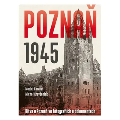 Poznaň 1945 - Michał Krzyżaniak, Maciej Karalus