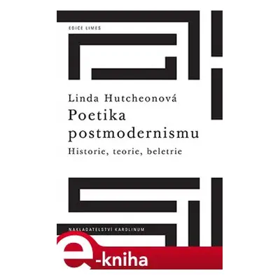 Poetika postmodernismu - Linda Hutchenová