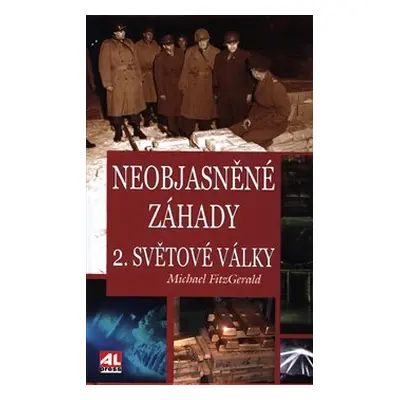 Neobjasněné záhady 2. světové války - Michael Fitzgerald