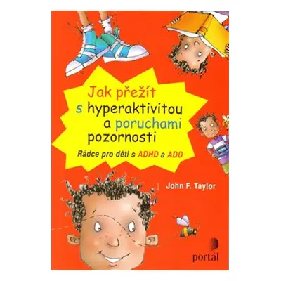 Jak přežít s hyperaktivitou a poruchami pozornosti - John F. Taylor