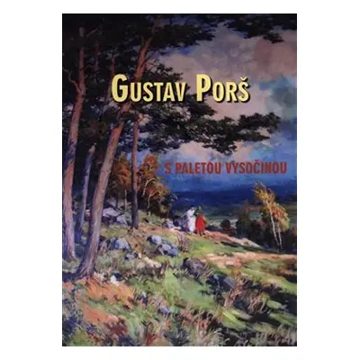 Gustav Porš, s paletou Vysočinou - Otakar Kapička