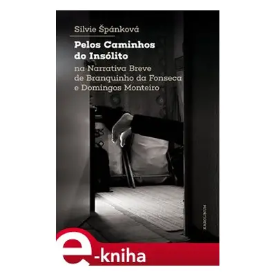 Pelos Caminhos do Insólito. Na Narrativa Breve de Branquinho da Fonseca e Domingos Monteiro - Si