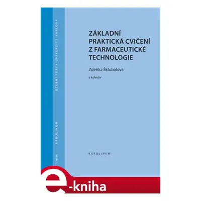 Základní praktická cvičení z farmaceutické technologie - Zdeňka Šklubalová, kol.