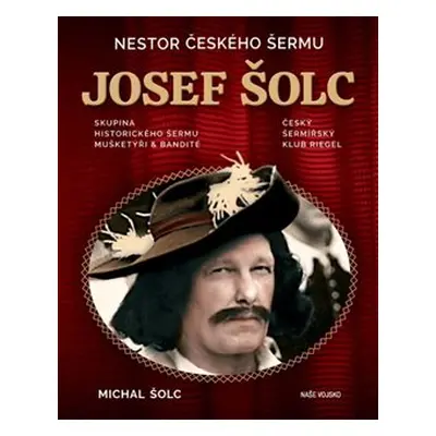 Nestor Českého šermu Josef Šolc - Michal Šolc