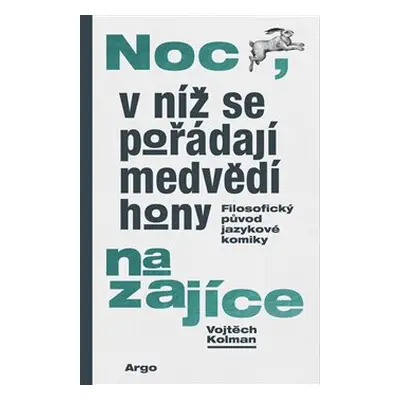 Noc, v níž se pořádají medvědí hony na zajíce - Vojtěch Kolman