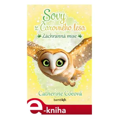 Sovy z Čarovného lesa - Záchranná mise - Catherine Coeová