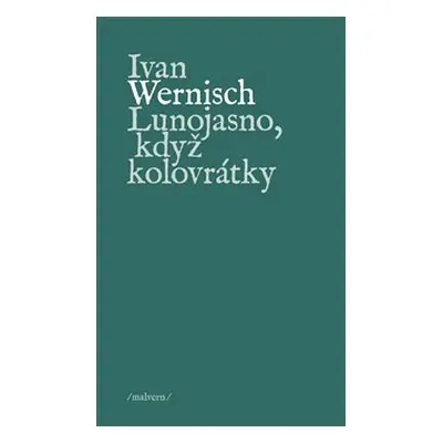 Lunojasno, když kolovrátky - Ivan Wernisch