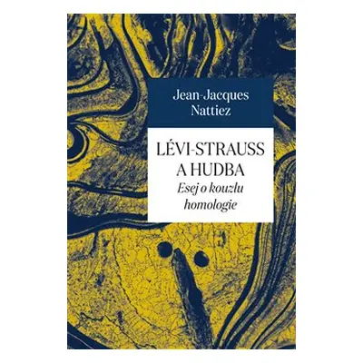 Lévi-Strauss a hudba - Jean-Jacques Nattiez