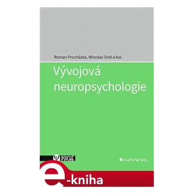 Vývojová neuropsychologie - kolektiv, Miroslav Orel, Roman Procházka