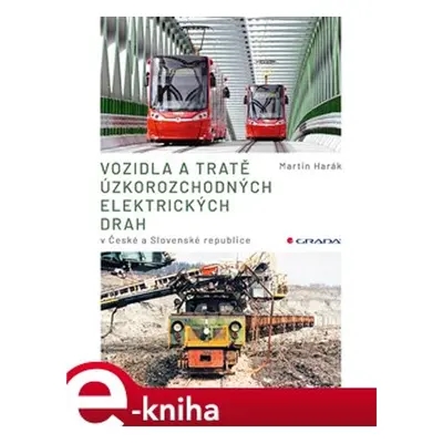 Vozidla a tratě úzkorozchodných elektrických drah v ČR a SR - Martin Harák