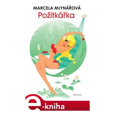 Požitkářka - Marcela Mlynářová