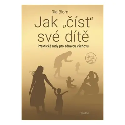 Jak číst své dítě - Ria Blom