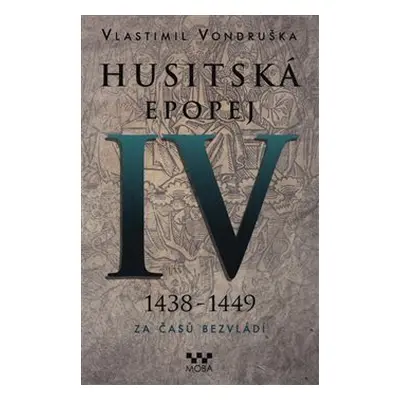 Husitská epopej IV. - Za časů bezvládí - Vlastimil Vondruška