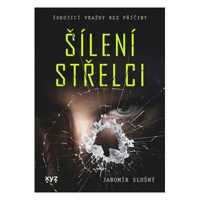 Šílení střelci - Jaromír Slušný