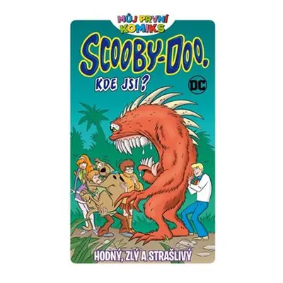 Můj první komiks: Scooby Doo, kde jsi?: Hodný, zlý a strašlivý - kolektiv autorů