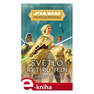 Star Wars - Vrcholná Republika - Světlo rytířů Jedi - Charles Soule, Lukáš Potužník