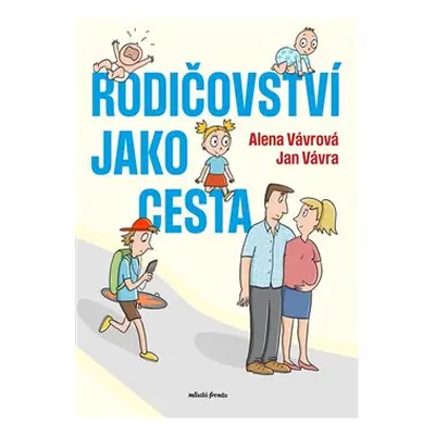 Rodičovství jako cesta - Alena Vávrová, Jan Vávra