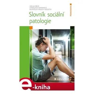 Slovník sociální patologie - kolektiv, Blahoslav Kraus, Stanislava Hoferková, Václav Bělík