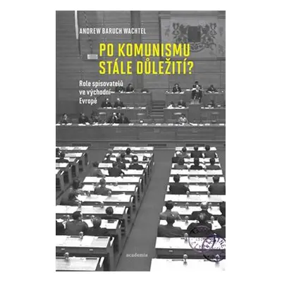 Po komunismu stále důležití? - Andrew Baruch Wachtel