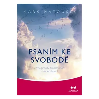 Psaním ke svobodě - Mark Matousek