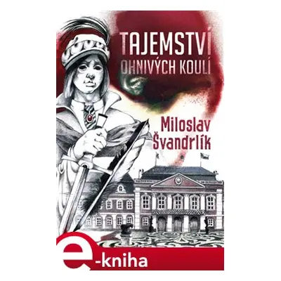 Tajemství ohnivých koulí - Miloslav Švandrlík