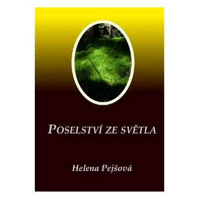 Poselství ze Světla - Helena Pejšová