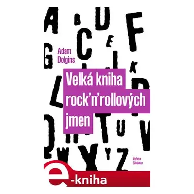 Velká kniha rock´n´rollových jmen - Adam Dolgins