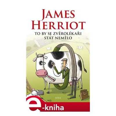 To by se zvěrolékaři stát nemělo - James Herriot