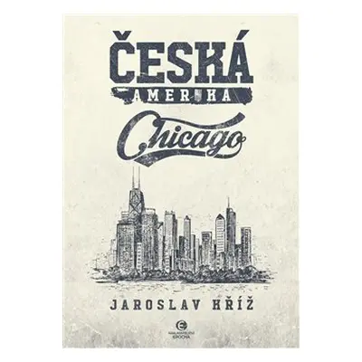 Česká Amerika: Chicago - Jaroslav Kříž