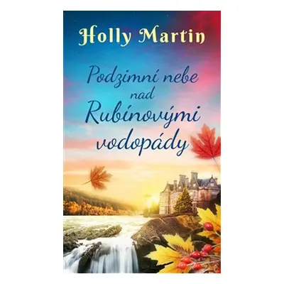 Podzimní nebe nad Rubínovými vodopády - Holly Martin