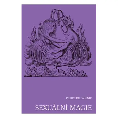 Sexuální magie - Pierre de Lasenic