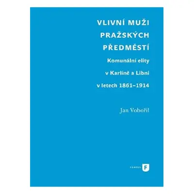 Vlivní muži pražských předměstí - Jan Vobořil