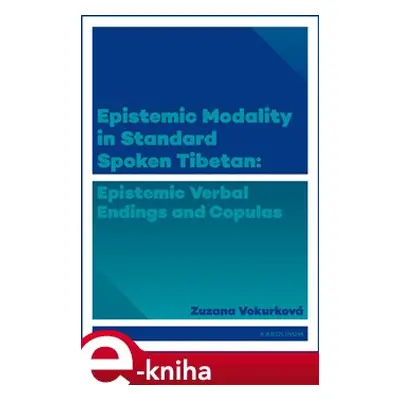 Epistemic modality in spoken standard Tibetian - Zuzana Vokurková