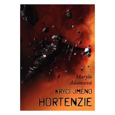 Krycí jméno Hortenzie - Maryla Adamcová