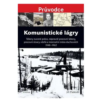 Komunistické lágry - Jiří Padevět