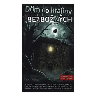 Dům do krajiny bezbožných - Ivo Hury