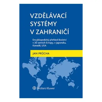 Vzdělávací systémy v zahraničí: Encyklopedický přehled školství v 30 zemích Evropy, v Japonsku, 