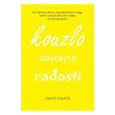 Kouzlo obyčejné radosti - Tomáš Kosačík