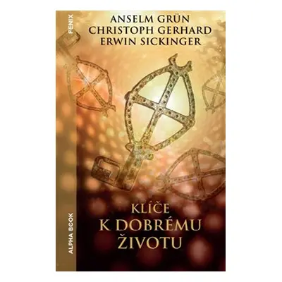 Klíče k dobrému životu - Anselm Grün, Christoph Gerhard, Erwin Sickinger