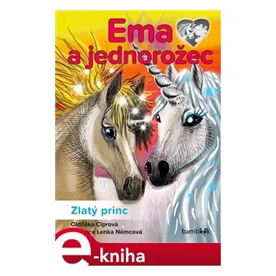 Ema a jednorožec – Zlatý princ - Oldřiška Ciprová